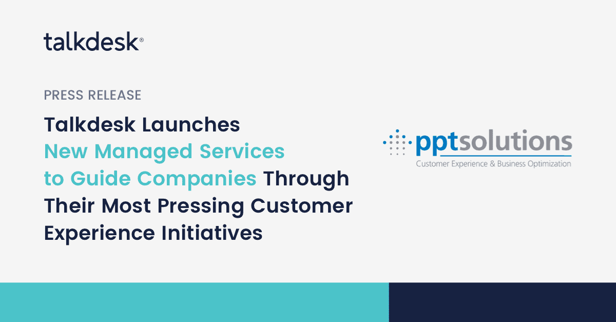 Talkdesk Launches New Managed Services to Guide Companies Through Their Most Pressing Customer Experience Initiatives